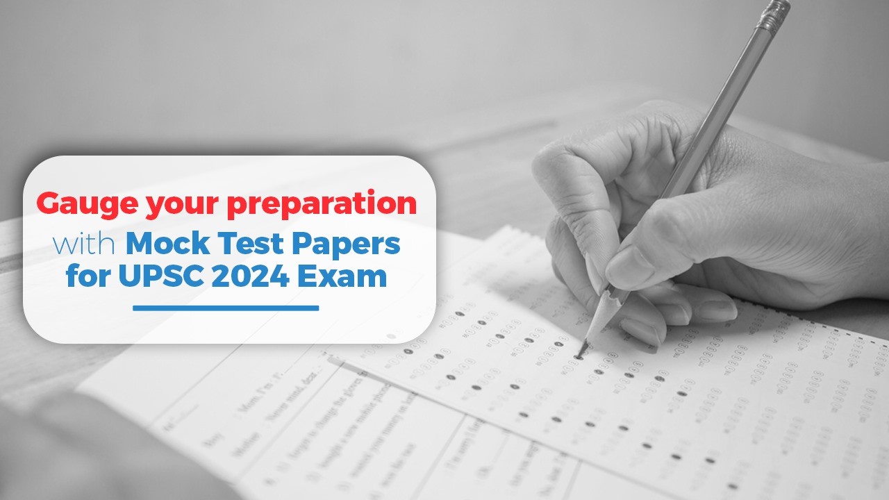 Gauge your Preparation with Mock Test Papers for UPSC 2024 Exam.jpg